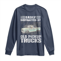 Truck Driver Long Sleeve Shirt Easily Distracted By Old Pickup Trucks