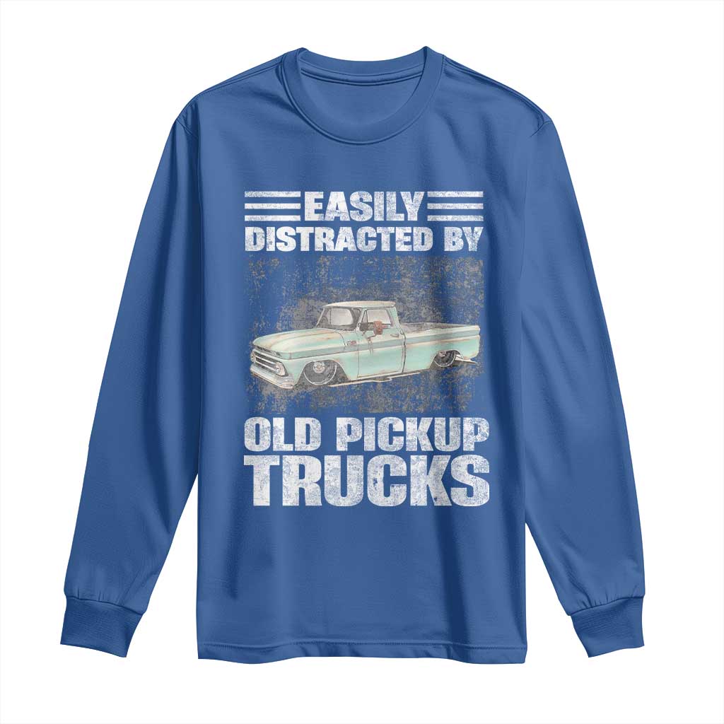 Truck Driver Long Sleeve Shirt Easily Distracted By Old Pickup Trucks