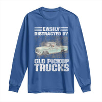 Truck Driver Long Sleeve Shirt Easily Distracted By Old Pickup Trucks