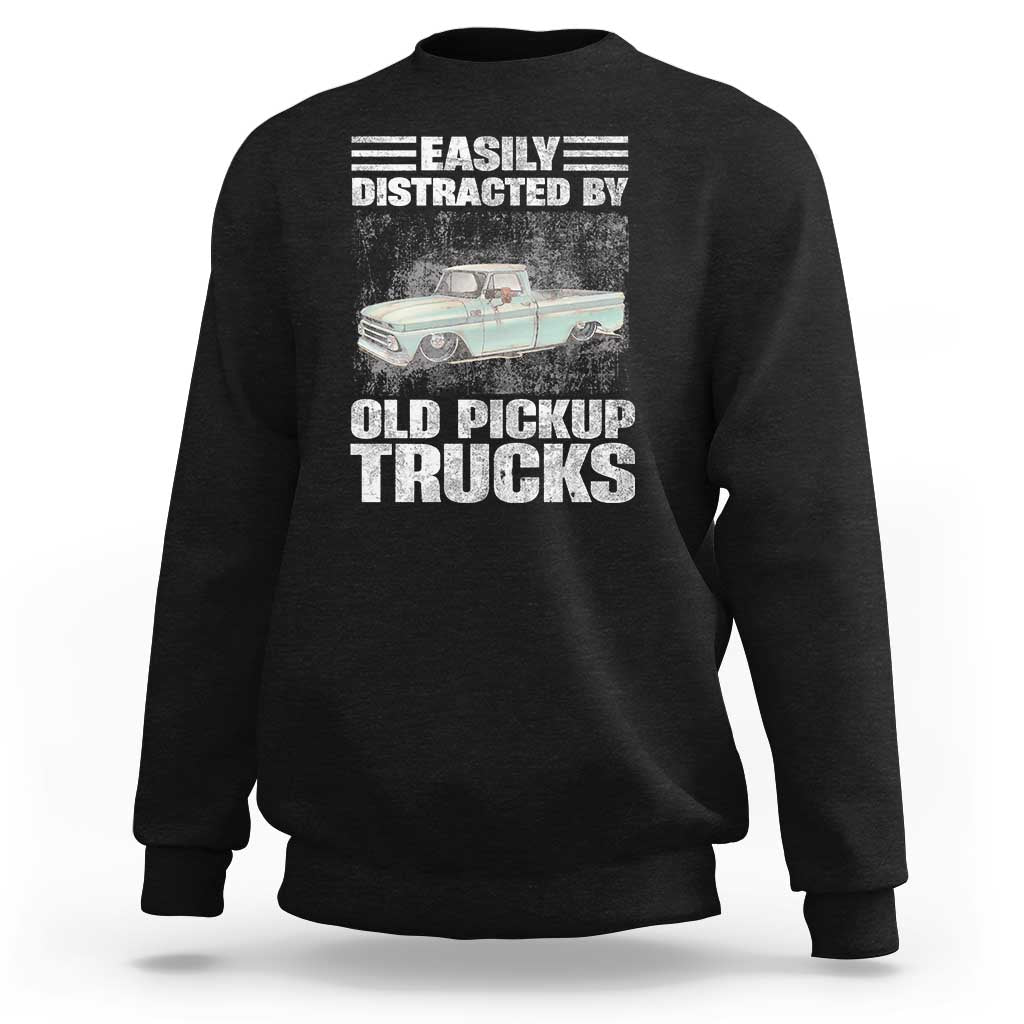 Truck Driver Sweatshirt Easily Distracted By Old Pickup Trucks