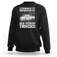 Truck Driver Sweatshirt Easily Distracted By Old Pickup Trucks