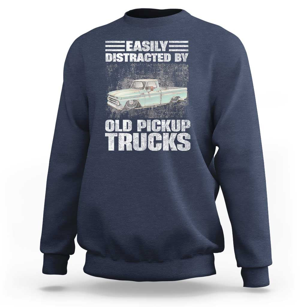 Truck Driver Sweatshirt Easily Distracted By Old Pickup Trucks