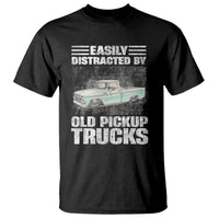 Truck Driver T Shirt Easily Distracted By Old Pickup Trucks
