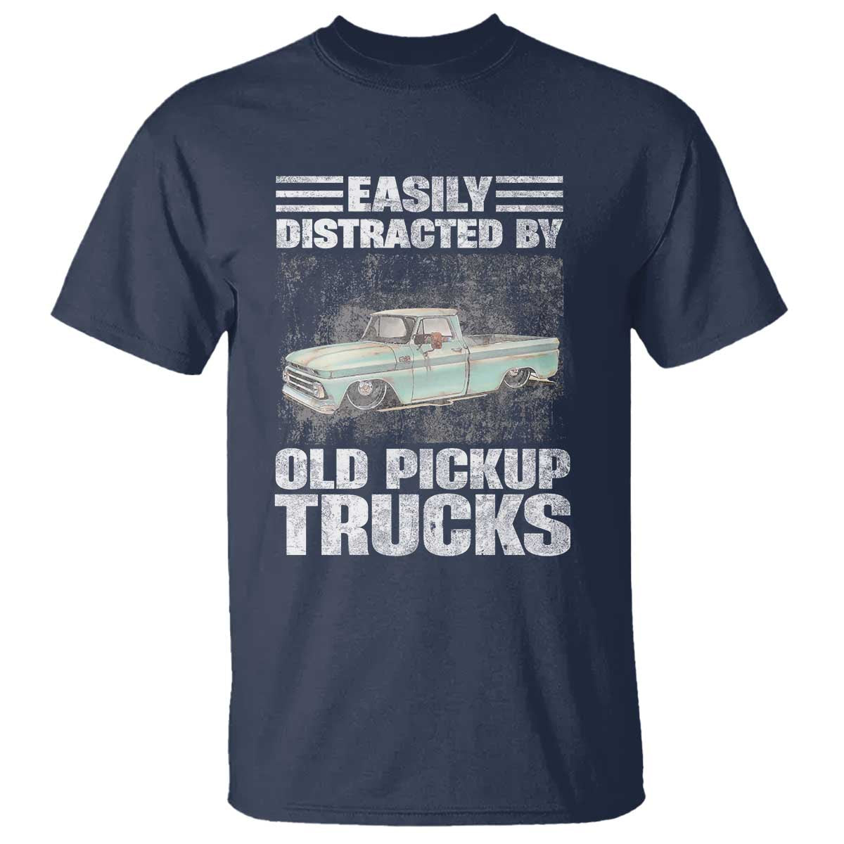 Truck Driver T Shirt Easily Distracted By Old Pickup Trucks