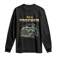 Truck Driver Long Sleeve Shirt I'm A Trucker