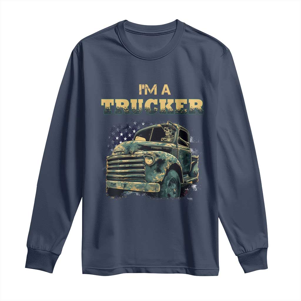 Truck Driver Long Sleeve Shirt I'm A Trucker