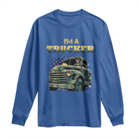 Truck Driver Long Sleeve Shirt I'm A Trucker