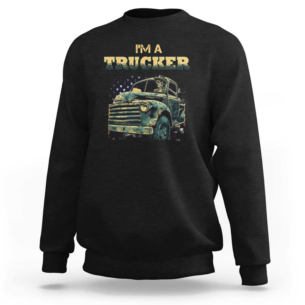Truck Driver Sweatshirt I'm A Trucker