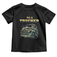 Truck Driver Toddler T Shirt I'm A Trucker