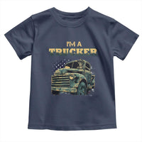 Truck Driver Toddler T Shirt I'm A Trucker