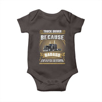 Truck Driver Baby Onesie Because Badass Is Not An Official Job Description