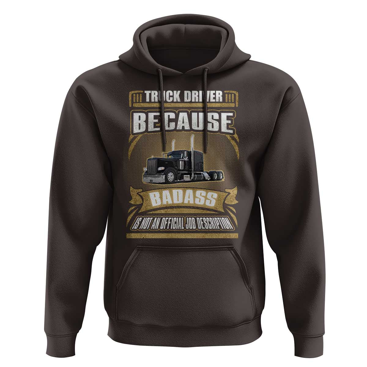 Truck Driver Hoodie Because Badass Is Not An Official Job Description
