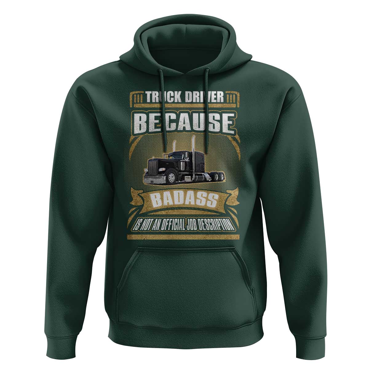 Truck Driver Hoodie Because Badass Is Not An Official Job Description