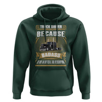 Truck Driver Hoodie Because Badass Is Not An Official Job Description