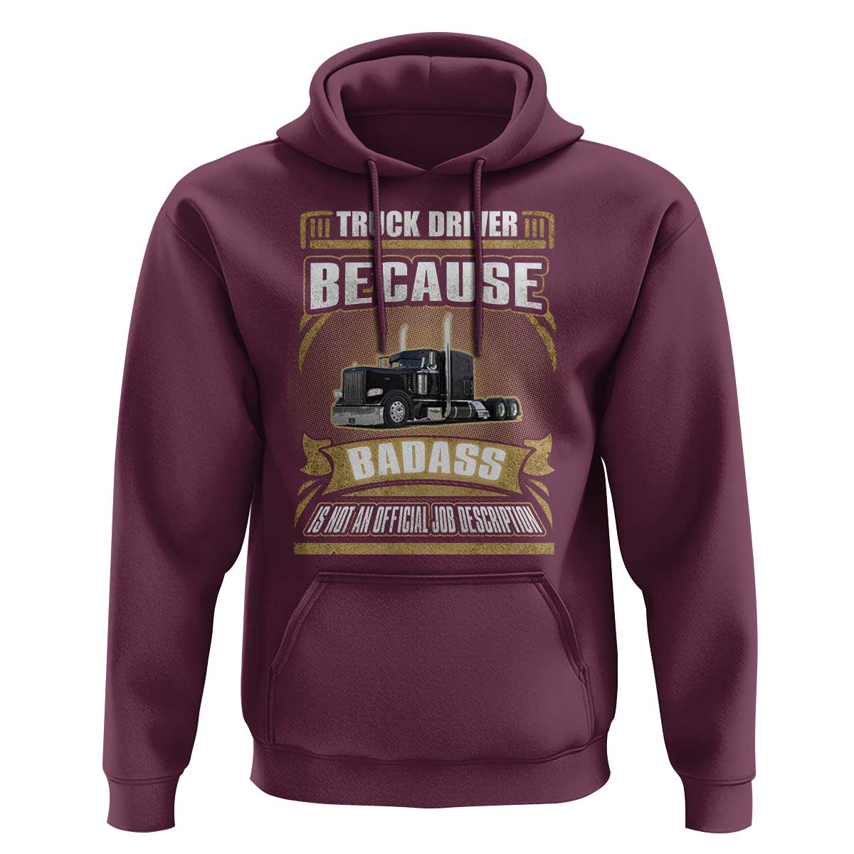Truck Driver Hoodie Because Badass Is Not An Official Job Description
