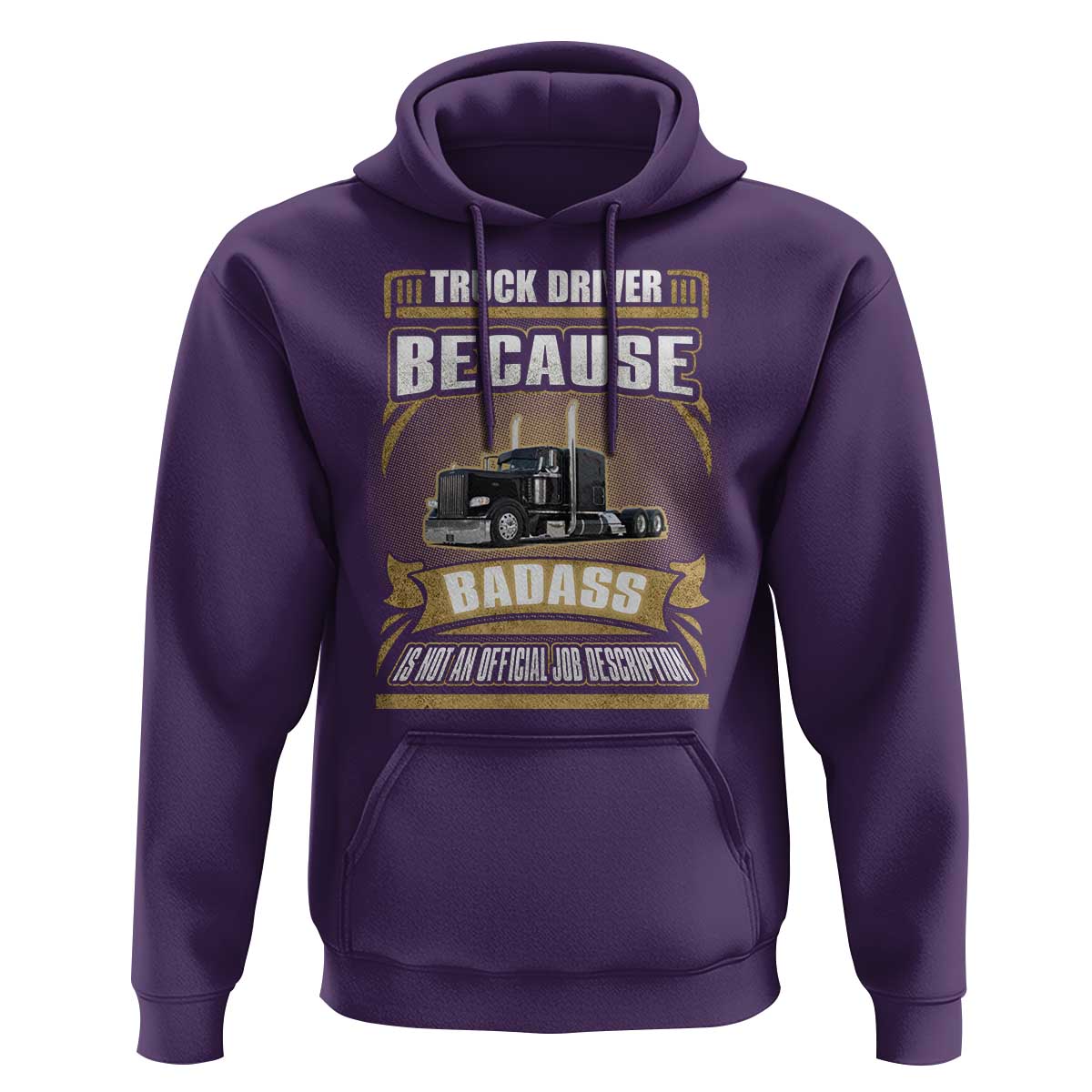 Truck Driver Hoodie Because Badass Is Not An Official Job Description