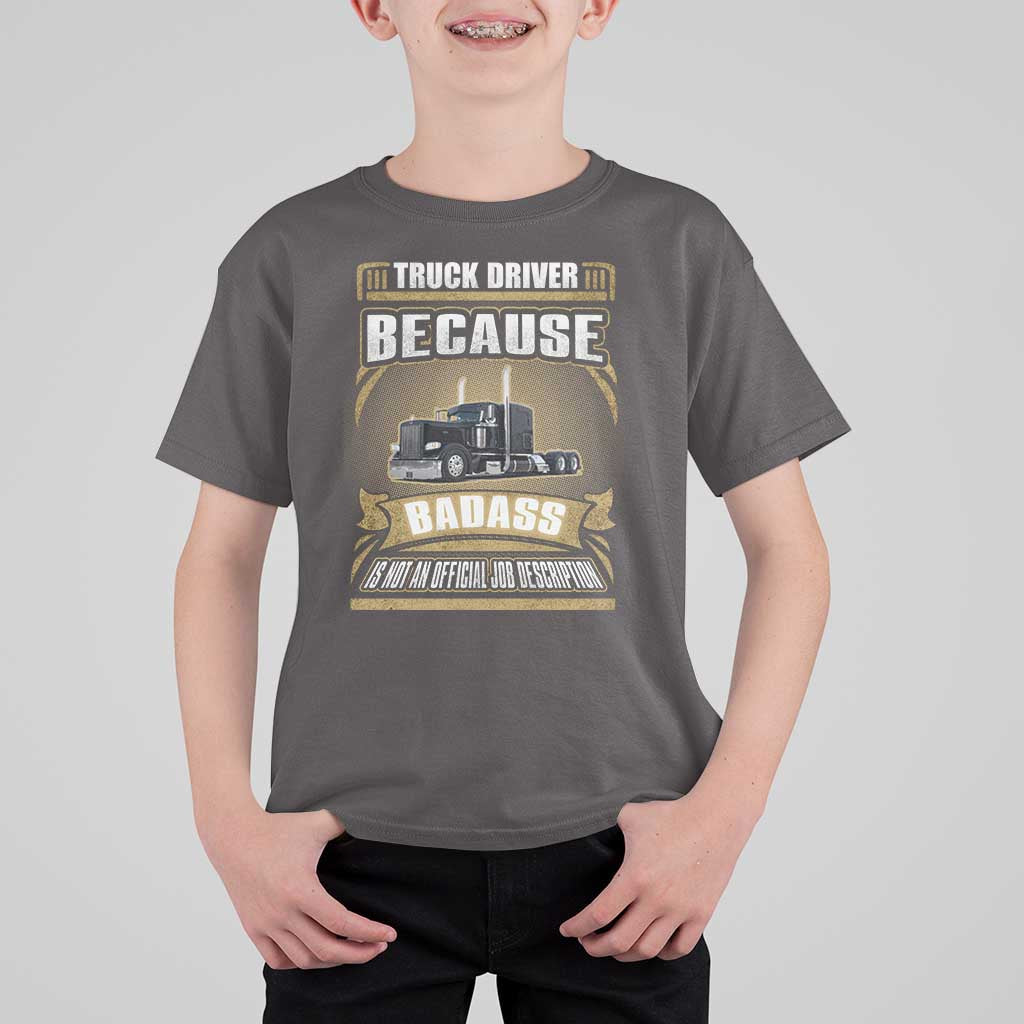Truck Driver T Shirt For Kid Because Badass Is Not An Official Job Description