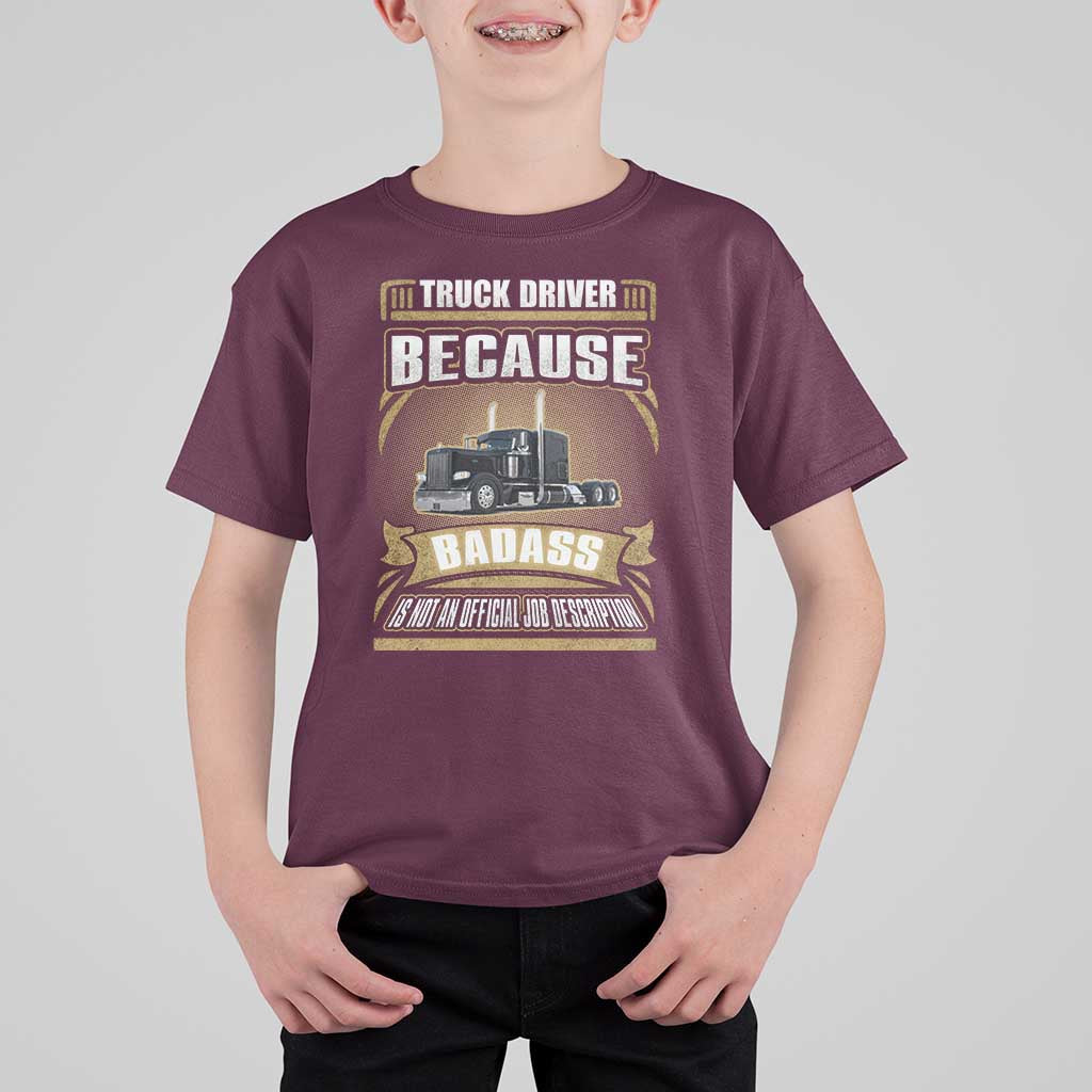 Truck Driver T Shirt For Kid Because Badass Is Not An Official Job Description
