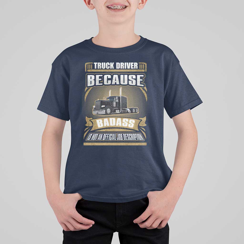Truck Driver T Shirt For Kid Because Badass Is Not An Official Job Description