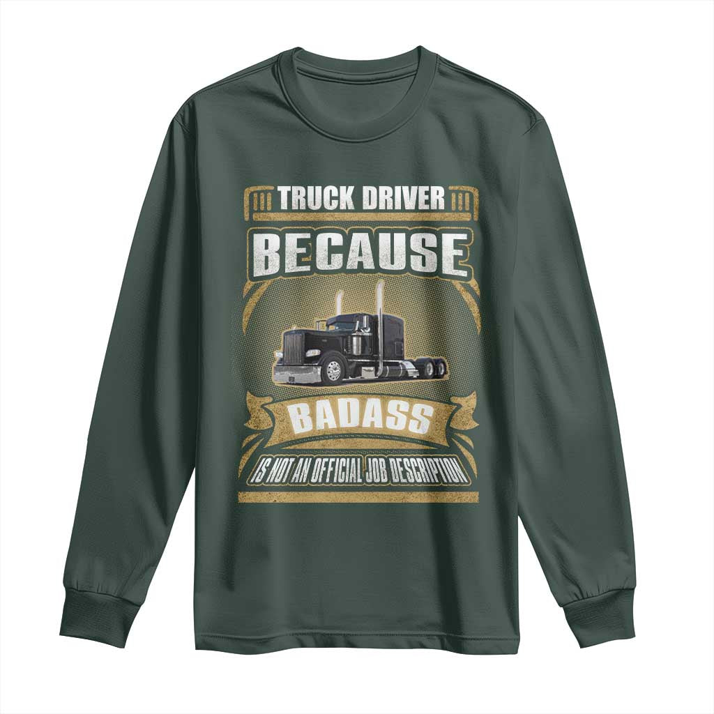 Truck Driver Long Sleeve Shirt Because Badass Is Not An Official Job Description