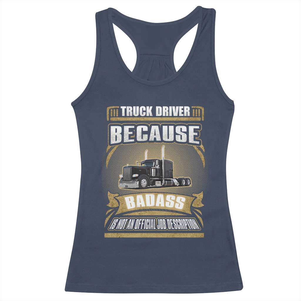 Truck Driver Racerback Tank Top Because Badass Is Not An Official Job Description