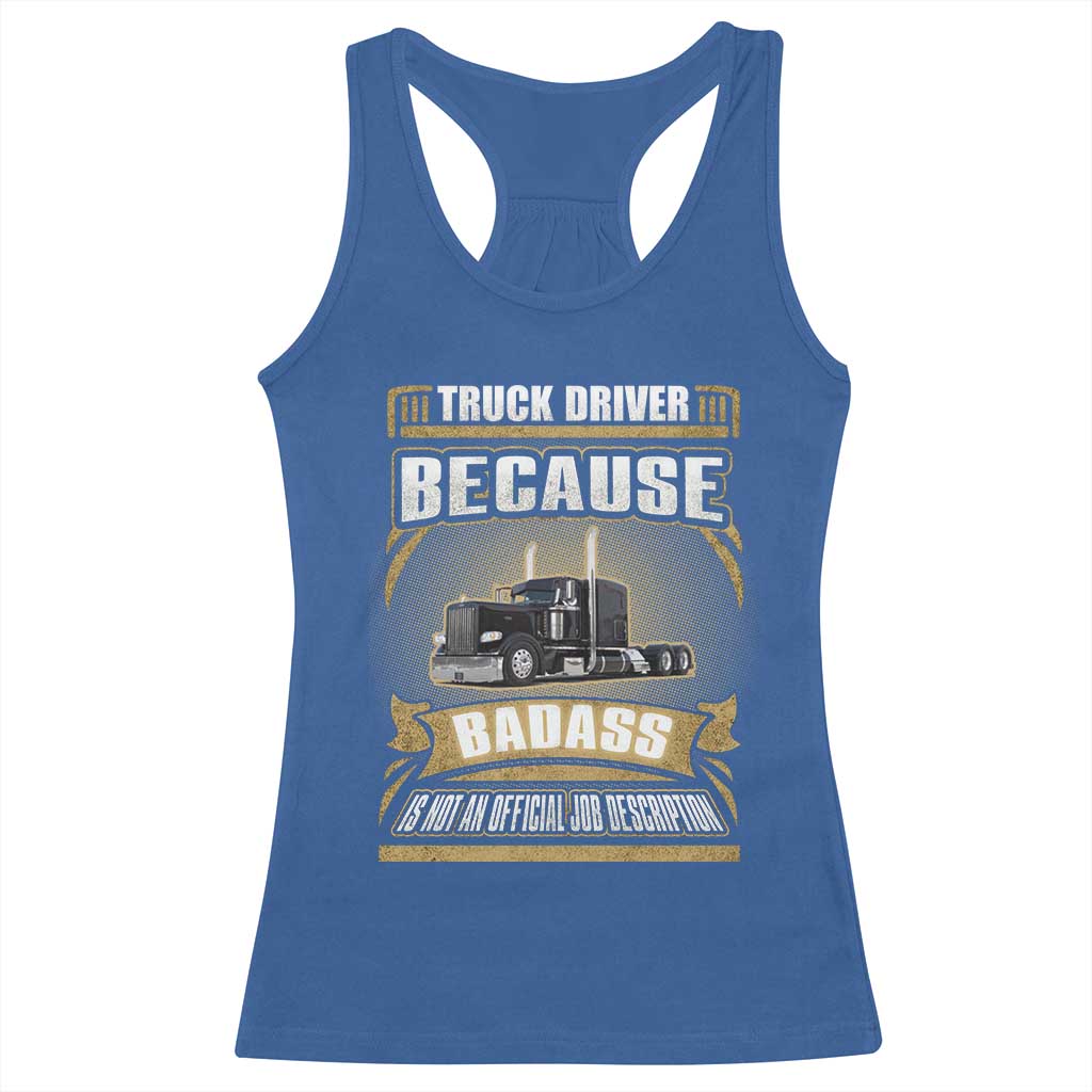 Truck Driver Racerback Tank Top Because Badass Is Not An Official Job Description