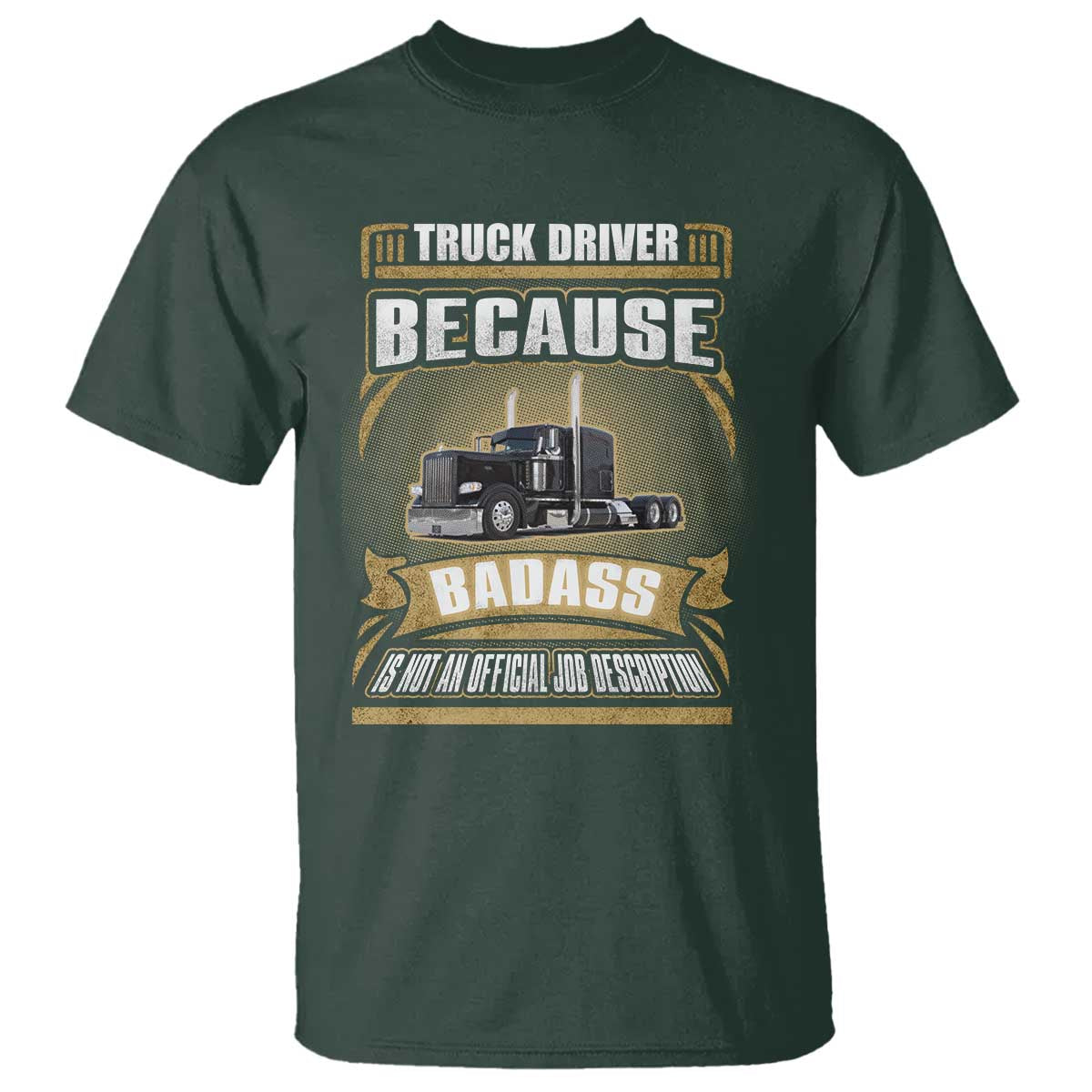 Truck Driver T Shirt Because Badass Is Not An Official Job Description