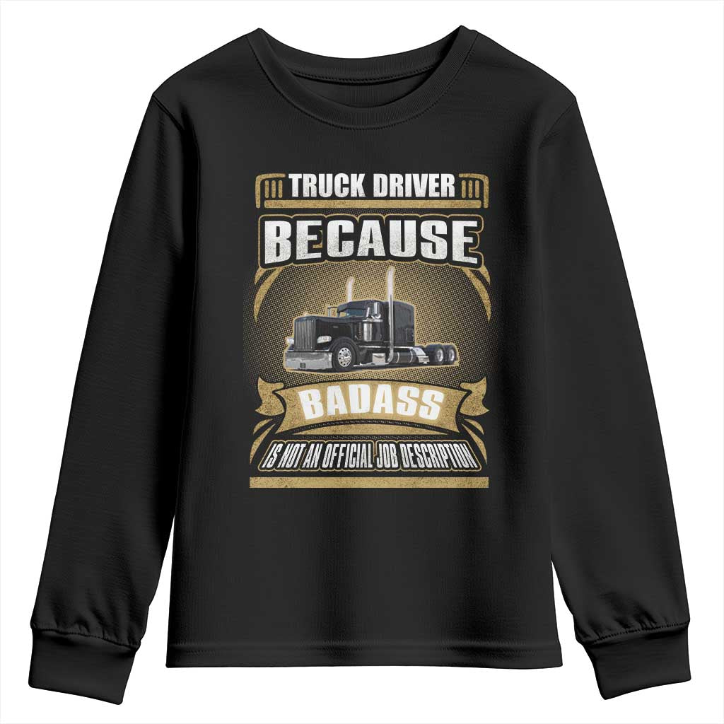 Truck Driver Youth Sweatshirt Because Badass Is Not An Official Job Description