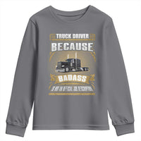 Truck Driver Youth Sweatshirt Because Badass Is Not An Official Job Description