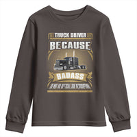 Truck Driver Youth Sweatshirt Because Badass Is Not An Official Job Description