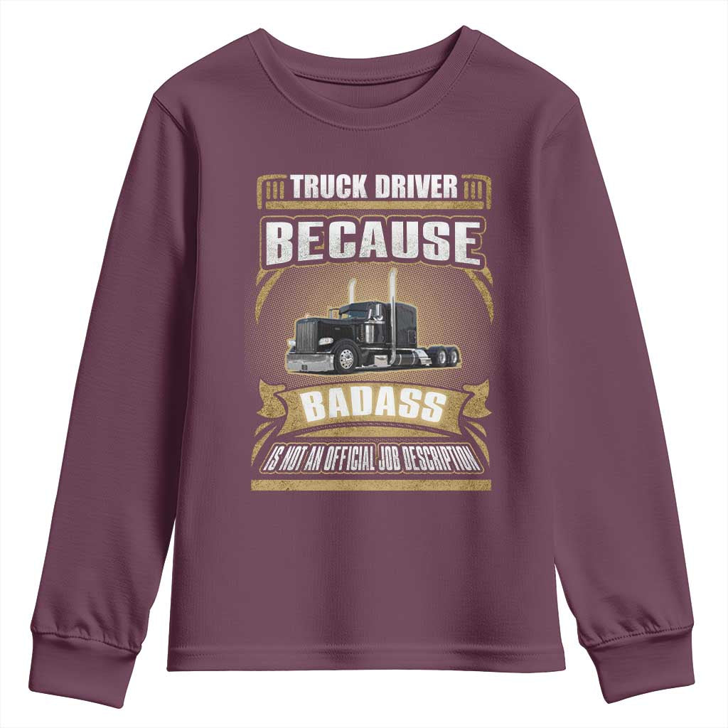 Truck Driver Youth Sweatshirt Because Badass Is Not An Official Job Description