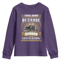 Truck Driver Youth Sweatshirt Because Badass Is Not An Official Job Description