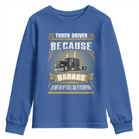 Truck Driver Youth Sweatshirt Because Badass Is Not An Official Job Description