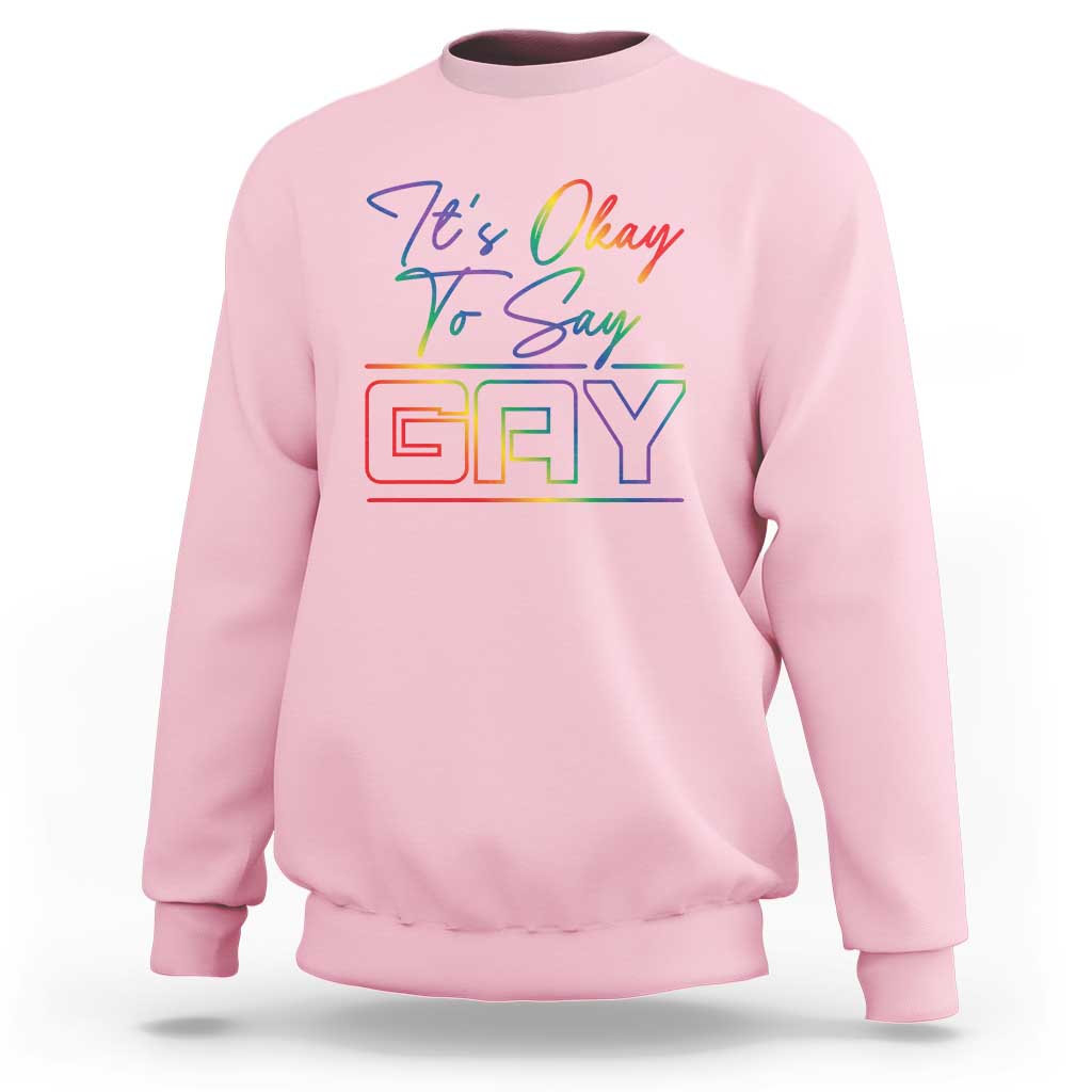 Its Ok To Say Gay Come Out Sweatshirt - Wonder Print Shop