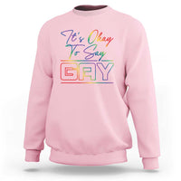 Its Ok To Say Gay Come Out Sweatshirt - Wonder Print Shop