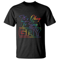 Its Ok To Say Gay Come Out T Shirt - Wonder Print Shop