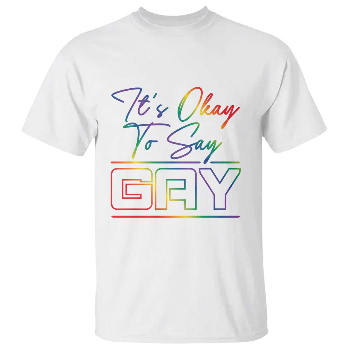 Its Ok To Say Gay Come Out T Shirt - Wonder Print Shop
