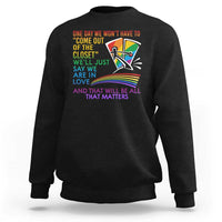 LGBT One Day We Won't Have To Come Out Of The Closet Sweatshirt - Wonder Print Shop