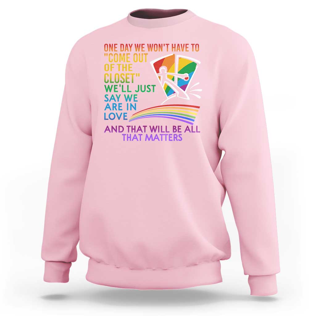 LGBT One Day We Won't Have To Come Out Of The Closet Sweatshirt - Wonder Print Shop