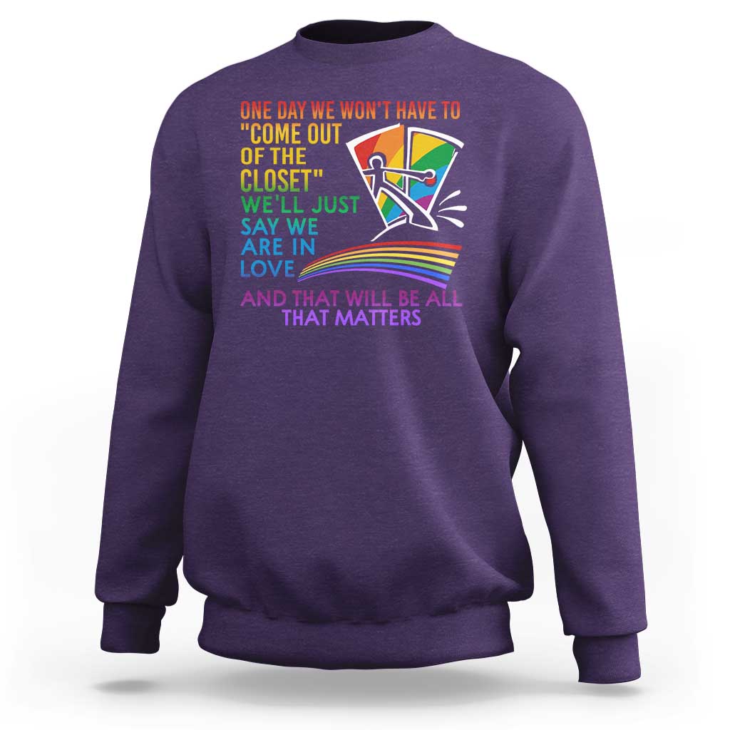 LGBT One Day We Won't Have To Come Out Of The Closet Sweatshirt - Wonder Print Shop