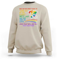 LGBT One Day We Won't Have To Come Out Of The Closet Sweatshirt - Wonder Print Shop