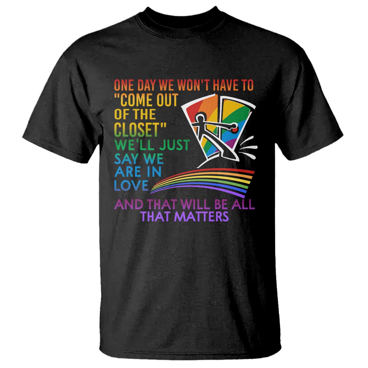 LGBT One Day We Won't Have To Come Out Of The Closet T Shirt - Wonder Print Shop