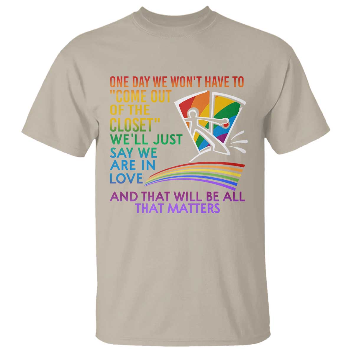 LGBT One Day We Won't Have To Come Out Of The Closet T Shirt - Wonder Print Shop