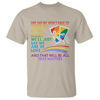 LGBT One Day We Won't Have To Come Out Of The Closet T Shirt - Wonder Print Shop