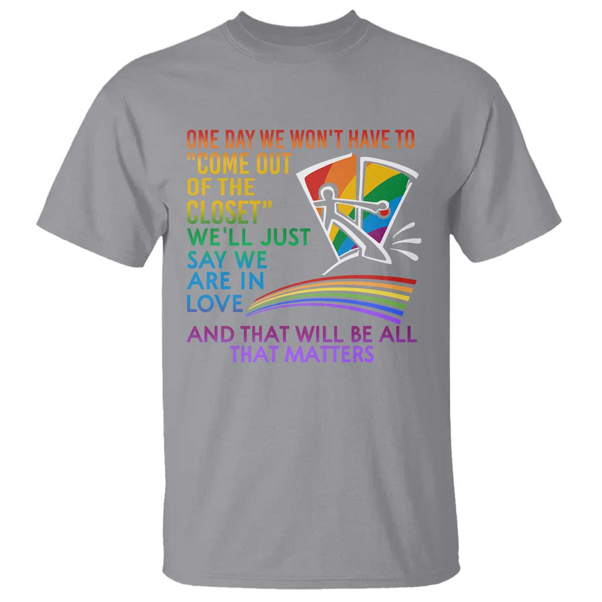LGBT One Day We Won't Have To Come Out Of The Closet T Shirt - Wonder Print Shop