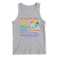 LGBT One Day We Won't Have To Come Out Of The Closet Tank Top