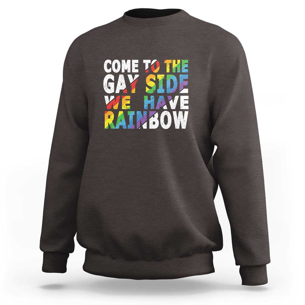 LGBT Come Out Sweatshirt Come To The Gay Side We Have Rainbow - Wonder Print Shop