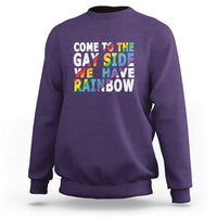 LGBT Come Out Sweatshirt Come To The Gay Side We Have Rainbow - Wonder Print Shop