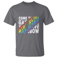 LGBT Come Out T Shirt Come To The Gay Side We Have Rainbow - Wonder Print Shop