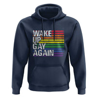 Funny LGBT Pride Hoodie Wake Up Gay Again